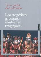 Les tragédies grecques sont-elles tragiques ? / théâtre et théorie, théâtre et théorie