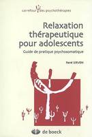 Relaxation thérapeutique pour adolescents, Guide de pratique psychosomatique