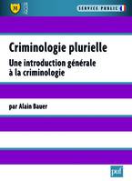 Criminologie plurielle, Une introduction générale à la criminologie