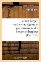 Le bon berger, ou Le vray régime et gouvernement des bergers et bergères (Éd.1879)