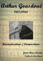 Arthur Goasdoué, 1907-1968, Harmonisations / Compositions