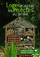 Loger et abriter les insectes au jardin