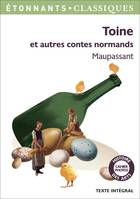 Toine et autres contes normands, Histoire d'une fille de ferme - Le Saut du berger - Histoire vraie - Miss Harriet - Toine - Le Père Amable