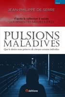 Pulsions maladives, Que le destin nous préserve de côtoyercertains individus