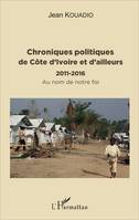 Chroniques politiques de Côte d'Ivoire et d'ailleurs, 2011 - 2016 - Au nom de notre foi