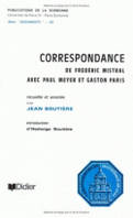 Correspondance de Frédéric Mistral avec Paul Meyer et Gaston Paris