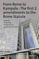 From Rome to Kampala : The first 2 amendments to the Rome Statute, the first 2 amendments to the Rome statute