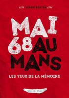 Mai 68 au Mans, Les yeux de la mémoire