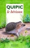 Quipic le hérisson, - A LIRE TOUT SEUL DES 7/8ANS