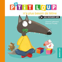 P'tit Loup n'a plus besoin de tétine