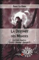 La Destinée des Mondes, Le code angelus, livre 0 : genèse - époque ii