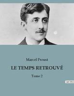 LE TEMPS RETROUVÉ, Tome 2