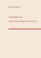 Décembre 2019, Le Grand Télescopage: Covid - Ukraine