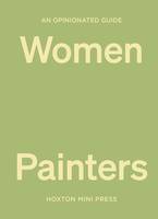 An Opinionated Guide To Women Painters