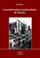 Les commanderies templière et hospitalière de Bordeaux (XIIe-XVIIIe siècle), XIIe-XVIIIe siècle