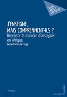 J'ENSEIGNE, MAIS COMPRENNENT-ILS ?