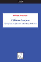 L'Alliance française, Francophonie et diplomatie culturelle au xxie siècle