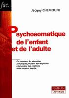 Psychosomatique de l'enfant et de l'adulte., théories et clinique