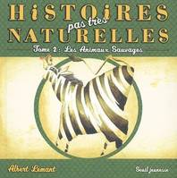 Histoires pas très naturelles., 2, HISTOIRES PAS TRES NATURELLES T2