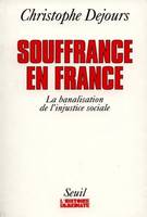 Souffrances en France. La banalisation de l'injustice sociale, la banalisation de l'injustice sociale