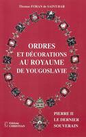 Ordres et décorations au royaume de Yougoslavie, Pierre II, le dernier souverain
