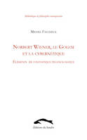 Norbert Wiener, le Golem et la cybernétique, éléments de fantastique technologique