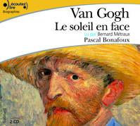 Van Gogh: Le soleil en face, Le soleil en face