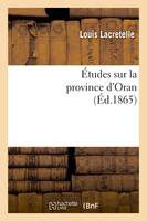 Études sur la province d'Oran, (Éd.1865)