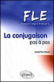 FLE - La conjugaison pas à pas(Français Langue Etrangère), Livre