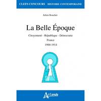 La Belle Époque , Citoyenneté, République, démocratie : France, 1900-1914