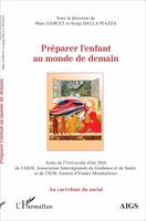 Préparer l'enfant au monde de demain, Actes de l'Université d'été 2016 de l'AIGS, Association Interrégionale de Guidance et de Santé, et de l'IEM, Institut d'Études Mondialistes