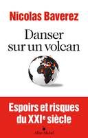 Danser sur un volcan, Espoirs et risques du XXIème siècle