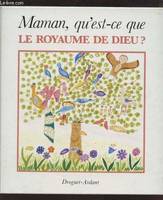 Maman, qu'est-ce que le Royaume de Dieu ?