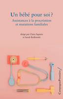 Un bébé pour soi ? / assistances à la procréation et mutations familiales