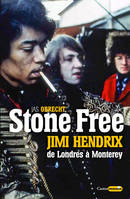 Stone Free, Jimi hendrix, de londres à monterey