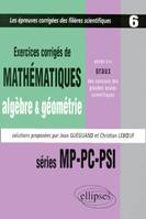 Mathématiques posés aux oraux des concours d'entrée des grandes écoles scientifiques, 1997-1999 - MP-PC-PSI  - Algèbre - Géométrie - Tome 6 - Exercices corrigés, séries MP-PC-PSI, 1997-1998-1999