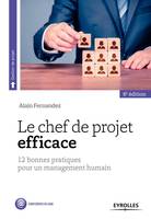 Le chef de projet efficace, 12 bonnes pratiques pour un management humain