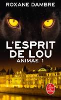 1, L'Esprit de Lou (Animae, Tome 1)