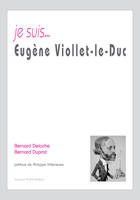 Je suis Eugène Viollet-le-Duc