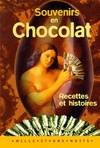 Souvenirs en chocolat : Recettes et histoires, recettes et histoires