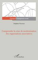 Comprendre la crise de modernisation des organisations associatives