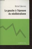 La Gauche a l'Épreuve du Neoliberalisme