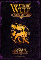 2, Frère Wulf, Tome 02, Le fléau du Tulpan