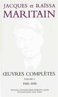 Œuvres complètes /Jacques et Raïssa Maritain, 5, Œuvres complètes, 1932-1935