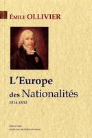 1, L'Empire libéral. Tome 1 - l'Europe des nationalités (1814-1830)