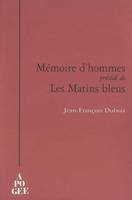 Mémoires d'hommes précédé par Les matins bleus