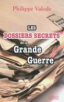 Les dossiers secrets de la Grande Guerre