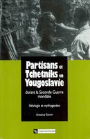 Partisans et tchetniks en Yougoslavie, durant la Seconde guerre mondiale