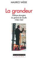 La Grandeur, Politique étrangère du général de Gaulle (1958-1969)