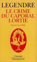 Leçons / Pierre Legendre., 8, Crime du caporal lortie (Le), traité sur le Père